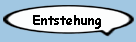 Entstehung